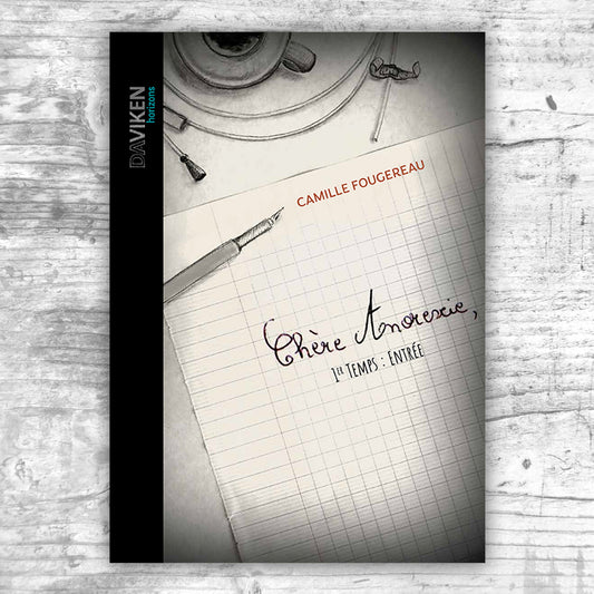 PRECOMMANDE : Chère Anorexie, | 1er Temps : Entrèe (Camille Fougereau)